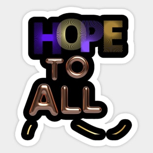 hope to all t shirt Sticker